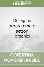 Delega di programma e settori organici libro