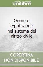 Onore e reputazione nel sistema del diritto civile libro