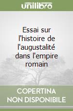 Essai sur l'histoire de l'augustalité dans l'empire romain libro