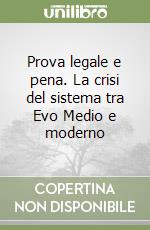 Prova legale e pena. La crisi del sistema tra Evo Medio e moderno