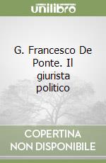 G. Francesco De Ponte. Il giurista politico