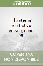 Il sistema retributivo verso gli anni '90 libro