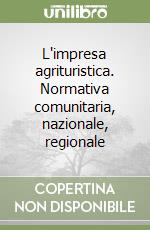 L'impresa agrituristica. Normativa comunitaria, nazionale, regionale libro