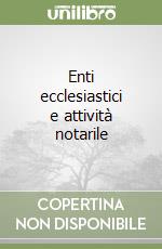 Enti ecclesiastici e attività notarile