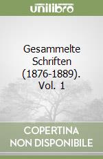 Gesammelte Schriften (1876-1889). Vol. 1