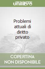 Problemi attuali di diritto privato libro