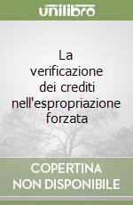 La verificazione dei crediti nell'espropriazione forzata libro