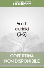 Scritti giuridici (3-5) libro