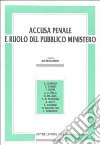 Accusa penale e ruolo del pubblico ministero. Atti del Convegno (Perugia, 20-21 aprile 1990) libro