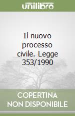 Il nuovo processo civile. Legge 353/1990 libro