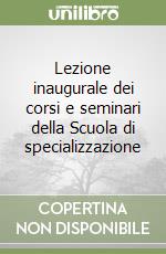 Lezione inaugurale dei corsi e seminari della Scuola di specializzazione libro