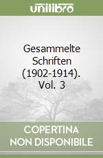 Gesammelte Schriften (1902-1914). Vol. 3