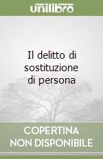 Il delitto di sostituzione di persona