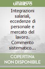 Integrazioni salariali, eccedenze di personale e mercato del lavoro. Commento sistematico alla Legge 223/1991 libro