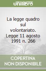 La legge quadro sul volontariato. Legge 11 agosto 1991 n. 266 libro