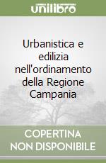 Urbanistica e edilizia nell'ordinamento della Regione Campania