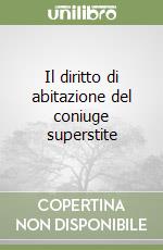 Il diritto di abitazione del coniuge superstite libro