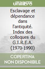 Esclavage et dépendance dans l'antiquité. Index des colloques du G.I.R.E.A. (1970-1990)