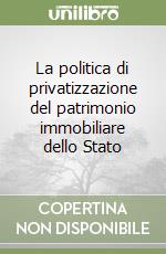 La politica di privatizzazione del patrimonio immobiliare dello Stato libro