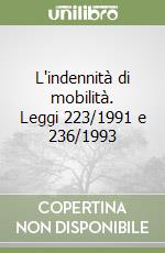 L'indennità di mobilità. Leggi 223/1991 e 236/1993