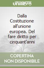 Dalla Costituzione all'unione europea. Del fare diritto per cinquant'anni libro