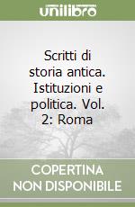 Scritti di storia antica. Istituzioni e politica. Vol. 2: Roma libro