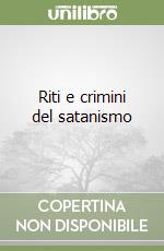 Riti e crimini del satanismo libro