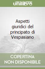 Aspetti giuridici del principato di Vespasiano libro