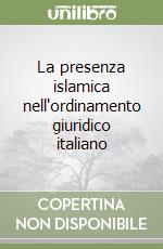 La presenza islamica nell'ordinamento giuridico italiano libro