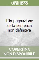 L'impugnazione della sentenza non definitiva