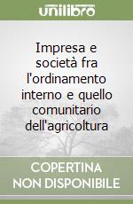 Impresa e società fra l'ordinamento interno e quello comunitario dell'agricoltura