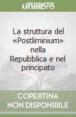 La struttura del «Postliminium» nella Repubblica e nel principato libro