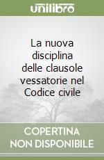 La nuova disciplina delle clausole vessatorie nel Codice civile libro