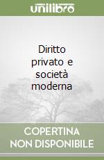 Diritto privato e società moderna libro