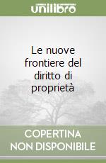 Le nuove frontiere del diritto di proprietà