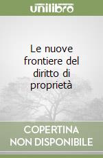 Le nuove frontiere del diritto di proprietà libro