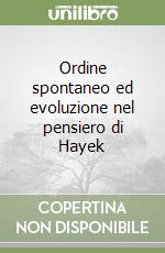 Ordine spontaneo ed evoluzione nel pensiero di Hayek libro