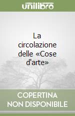 La circolazione delle «Cose d'arte» libro