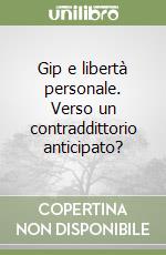 Gip e libertà personale. Verso un contraddittorio anticipato?