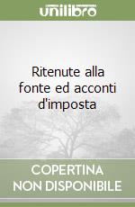 Ritenute alla fonte ed acconti d'imposta libro