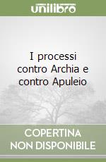 I processi contro Archia e contro Apuleio libro