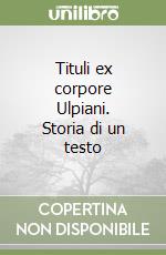 Tituli ex corpore Ulpiani. Storia di un testo libro