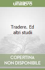 Tradere. Ed altri studii
