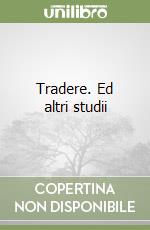 Tradere. Ed altri studii libro