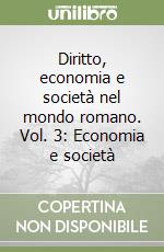 Diritto, economia e società nel mondo romano. Vol. 3: Economia e società libro