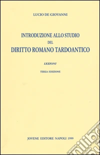 Introduzione allo studio del diritto romano tardoantico. Lezioni libro