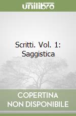 Scritti. Vol. 1: Saggistica libro