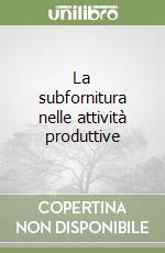 La subfornitura nelle attività produttive libro