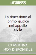 La rimessione al primo giudice nell'appello civile libro