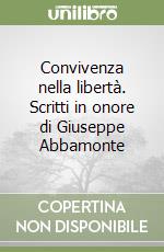 Convivenza nella libertà. Scritti in onore di Giuseppe Abbamonte libro